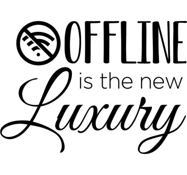 OFFLINE IS THE NEW LUXURY quote wall sticker - TenStickers