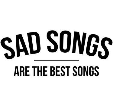 Sad Songs Are The Best Songs Sticker - TenStickers