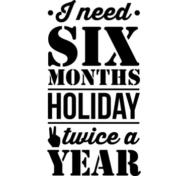 Six Months a Year Text Sticker - TenStickers