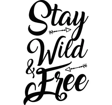 Stay Wild & Free Wall Text Sticker - TenStickers