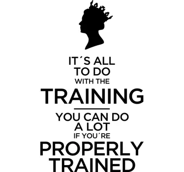 The Queen Training Quote Sticker - TenStickers
