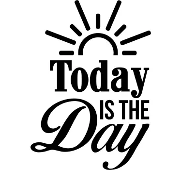 Today Is The Day quote wall sticker - TenStickers