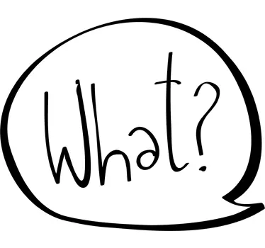 What? Speech Bubble Wall Sticker - TenStickers