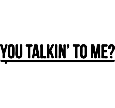 You Talkin' To Me? mirror text sticker - TenStickers