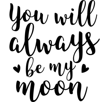 YOU WILL ALWAYS BE MY MOON quote wall sticker - TenStickers