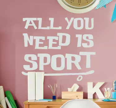ALL YOU NEED IS SPORT quote wall sticker - TenStickers