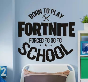 Born to play, forced to go to school gaming wall sticker - TenStickers
