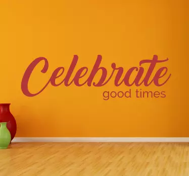 Celebrate Good Times Lyric Music Sticker - TenStickers
