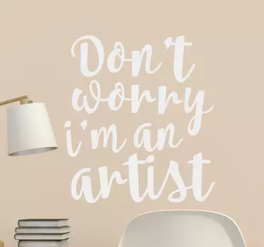 Don't Worry I'm An Artist Wall Sticker - TenStickers