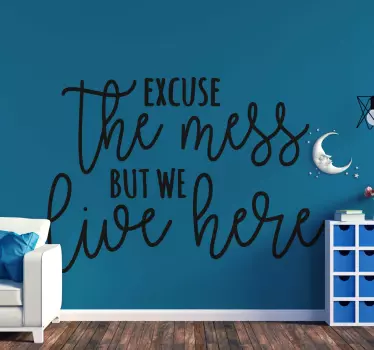 Excuse The Mess Here quote wall sticker - TenStickers