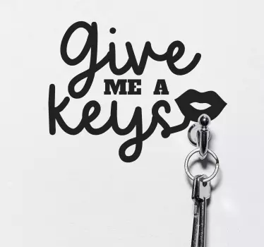 Quote wall sticker give me the keys - TenStickers