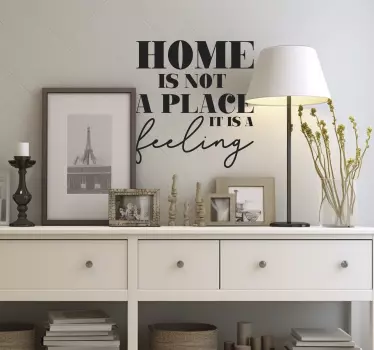 Home is not a place it's a feeling sticker - TenStickers