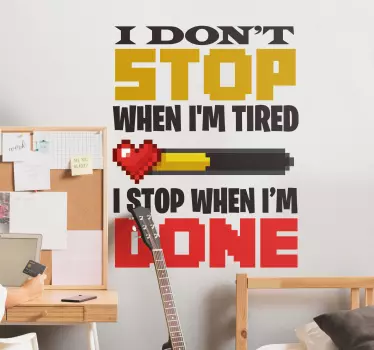 I don't stop when I'm tired  video game wall sticker - TenStickers