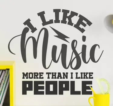I LIKE MUSIC MORE THAN PEOPLE quote wall sticker - TenStickers