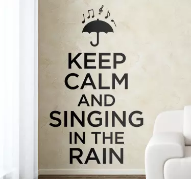 KEEP CALM AND SINGING RAIN quote wall sticker - TenStickers