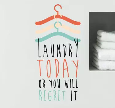 LAUNDRY TODAY OR YOU REGRET quote wall sticker - TenStickers