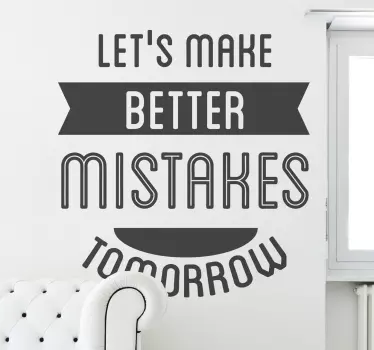 LET'S MAKE BETTER MISTAKES TOMORROW quote wall sticker - TenStickers