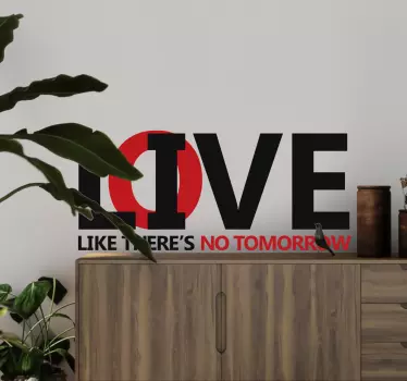 Live Like There's No Tomorrow quote wall sticker - TenStickers