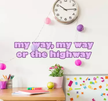 MY WAY OR THE HIGHWAY quote wall sticker - TenStickers