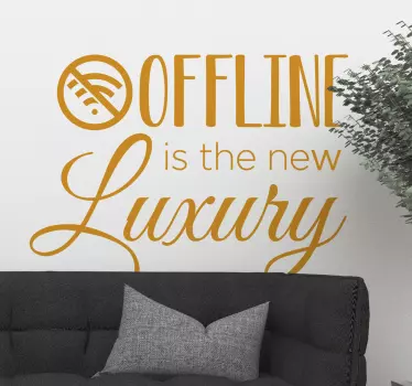 OFFLINE IS THE NEW LUXURY quote wall sticker - TenStickers