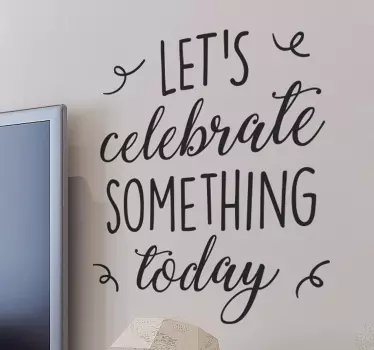 Quote wall sticker let's celebrate today - TenStickers