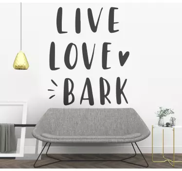 Quote wall sticker live love bark - TenStickers