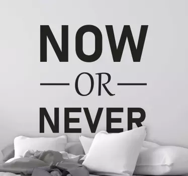 Quote wall sticker now or never - TenStickers