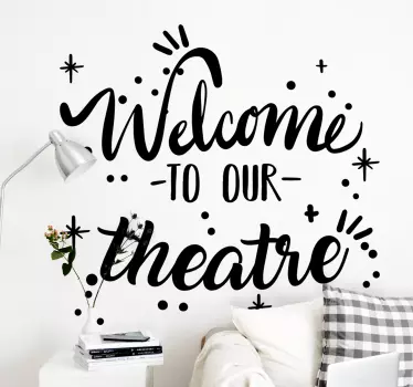 Quote wall sticker welcome to our theatre - TenStickers