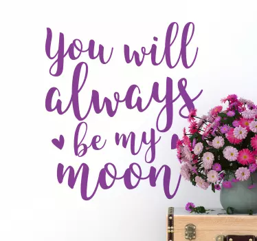 YOU WILL ALWAYS BE MY MOON quote wall sticker - TenStickers