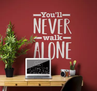 "You'll never walk alone" Inspirational Quote Wall Decal - TenStickers