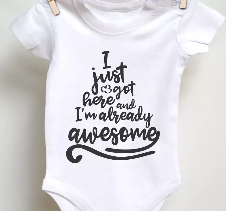 I got here and I'm awesome baby t-shirt - TenStickers