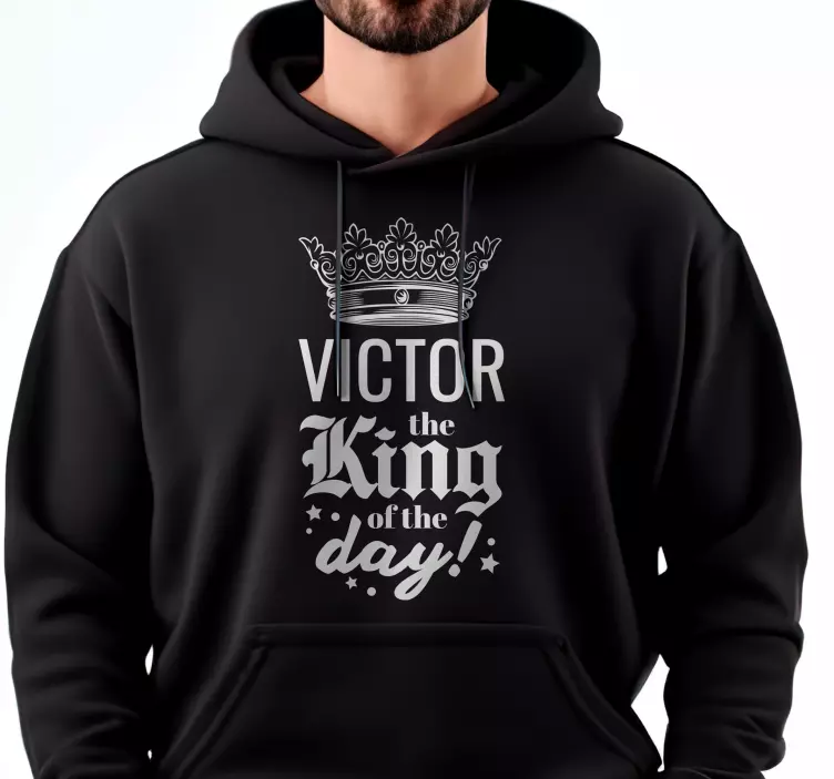King of the day hoodie with name - TenStickers