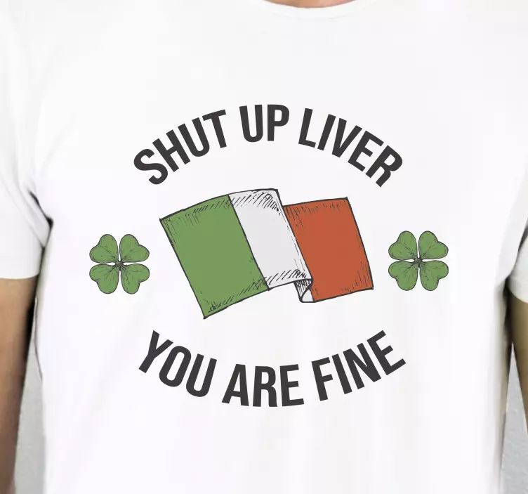 Shut up liver you are fine custom t-shirt - TenStickers