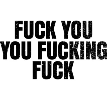 "Fuck you you fucking fuck" t-shirt - TenStickers