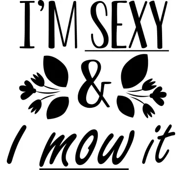 Sexy and I Mow it t-shirt - TenStickers